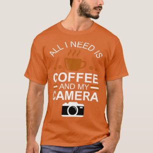 Camiseta Fotógrafo Tudo que preciso é café e minha câmera T
