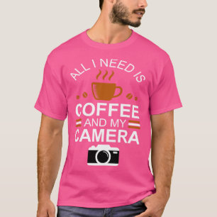 Camiseta Fotógrafo Tudo que preciso é café e minha câmera T