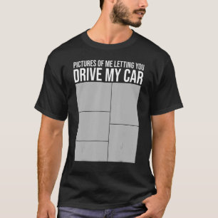 Camiseta Fotos de Cara de Carro Deixando-o dirigir meu carr