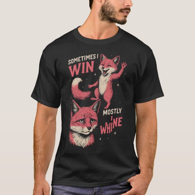 Camiseta  Fox sometimes i win mostly i whine (Frente)