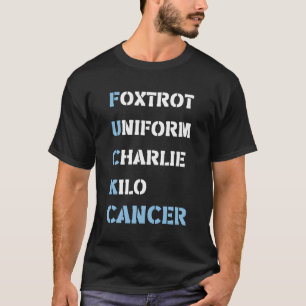 Camiseta Foxtrot - Cancer Uniforme Charlie Kilo F-Ck