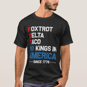 Camiseta Foxtrot Delta Taco No King In America Desde 1776 4