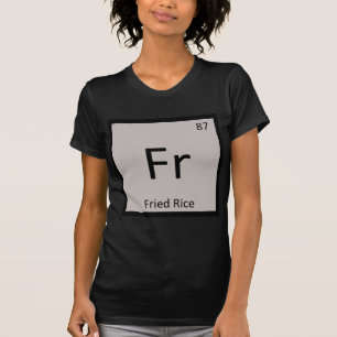 Camiseta Fr - Fried Rice Chemistry Símbolo de Mesa Periód