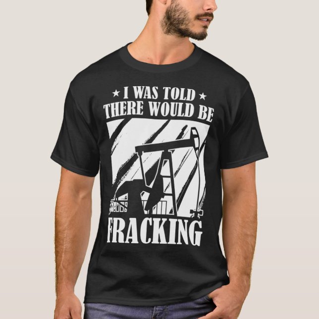 Camiseta Fracking de Campo de Óleo do Fracker de Perfuração (Frente)