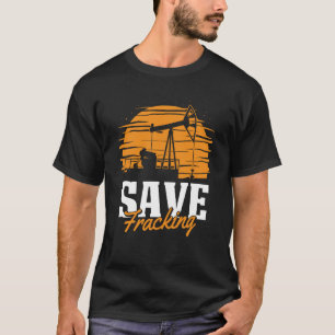 Camiseta Fracking de Campo de Óleo para Salvar Fracker de F