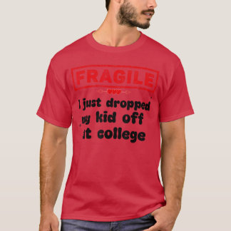 Camiseta Frágil, acabei de deixar meu filho na faculdade.