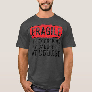 Camiseta frágil, acabei de deixar minha filha na faculdade
