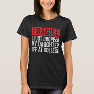 Camiseta Frágil, acabei de largar minha filha na faculdade