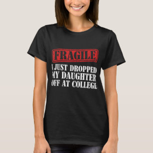 Camiseta Frágil, acabei de largar minha filha na faculdade