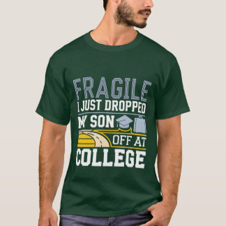 Camiseta Frágil, Acabei de Levar Meu Filho para a Faculdade