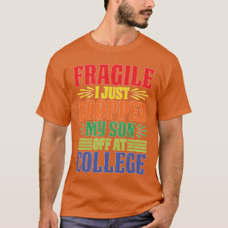 Camiseta Frágil, Acabei de Levar Meu Filho para a Faculdade