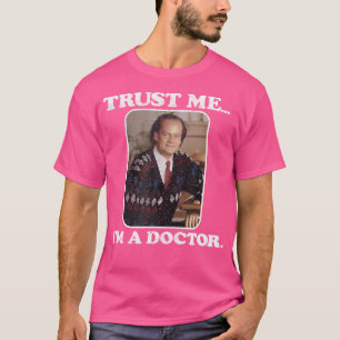 Camiseta Fraiser Confie Em Mim Eu Sou Médico