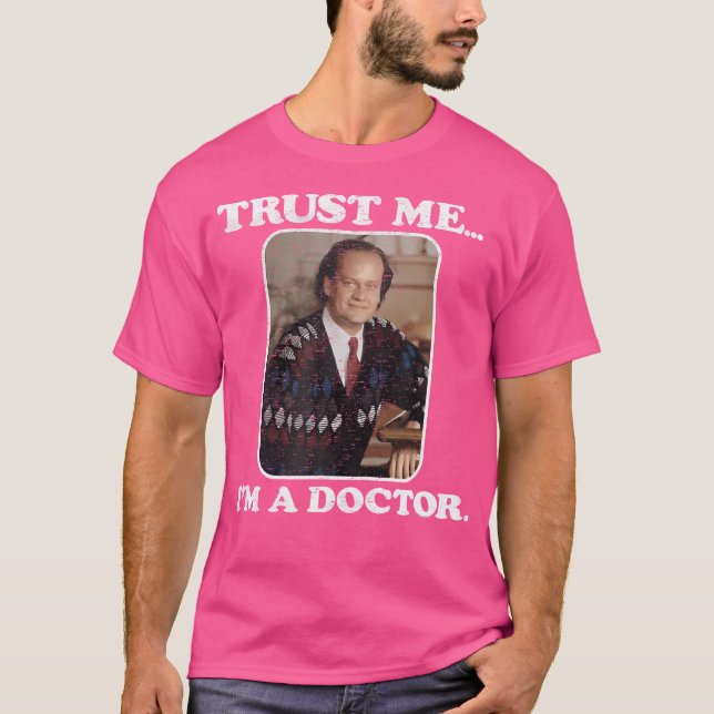 Camiseta Fraiser Confie Em Mim Eu Sou Médico (Frente)