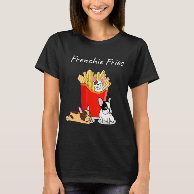 Camiseta Francês Buldogue Frenchie Fries Frenchie T Cachorr (Frente)