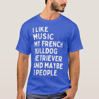 Camiseta Francês Bulldog Dog Proprietário de Música Furiosa