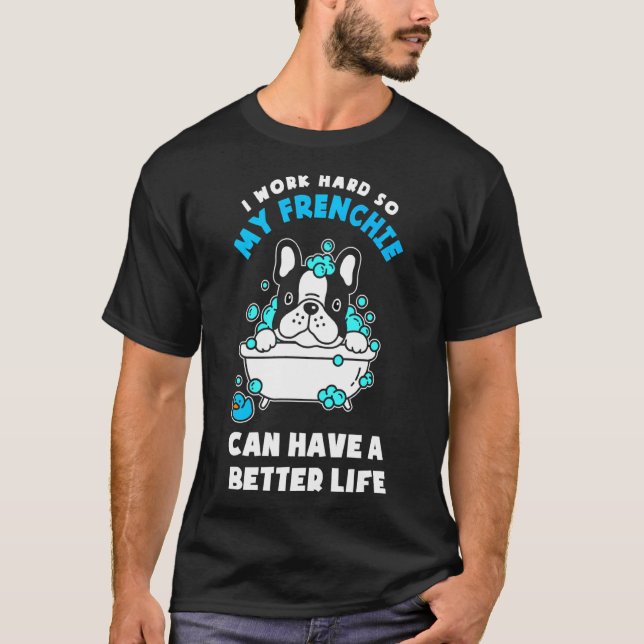 Camiseta Francês Bulldog Frenchie Pode Ter Uma Vida Melhor (Frente)