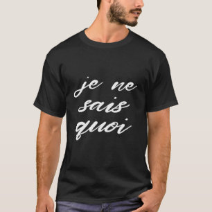 Camiseta Francês Engraçado Um Certo Je Ne Sais Quoi