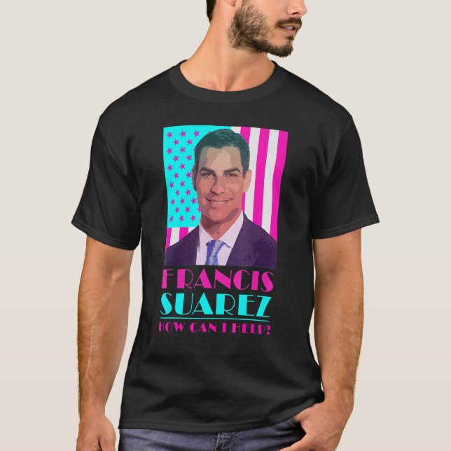 Camiseta Francis Suarez  Como Posso Ajudar Prefeito de Miam (Frente)