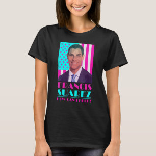 Camiseta Francis Suarez  Como Posso Ajudar Prefeito de Miam