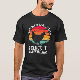 Camiseta Frango Às Vezes Você Só Precisa Dizer Cluck It  Ch