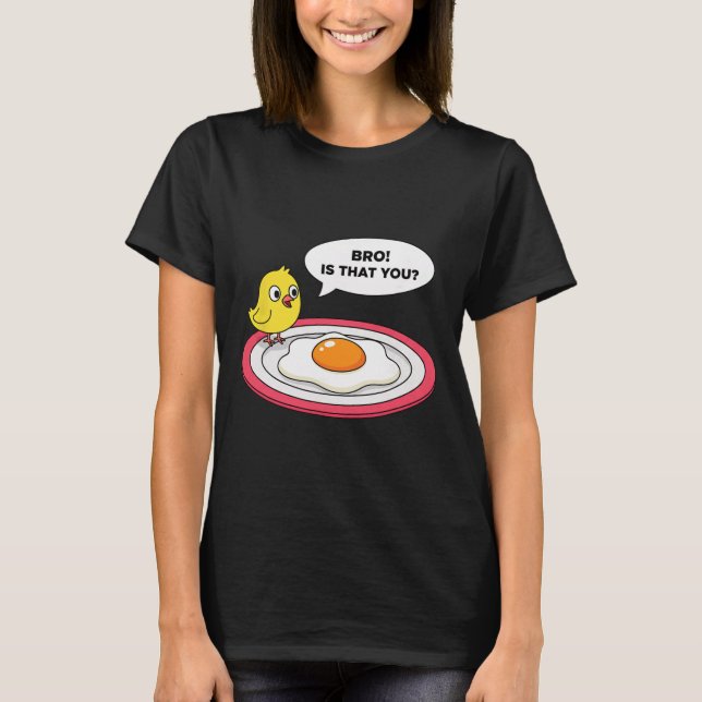 Camiseta Frango, Cara! É Você? Frango Vê Ovo Frito E (Frente)