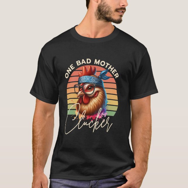 Camiseta Frango Engraçado Uma Mãe Ruim Clucker Mulheres Dia (Frente)