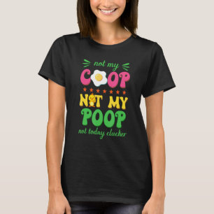 Camiseta Frango Fofo Não É Meu Galinheiro Não É Minha Merda