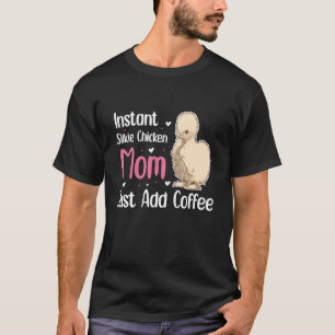 Camiseta Frango Silkie Instantâneo Mãe Basta Adicionar Café
