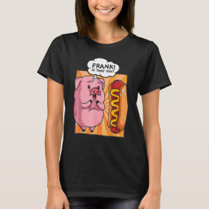 Camiseta Frank, Você Coloca Um Cachorro Quente Engraçado.