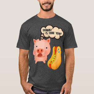 Camiseta Frank, Você Pingue Um Porco Engraçado De Foodie En