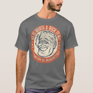 Camiseta Franklin D Roosevelt Worth a Buck