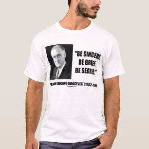 Camiseta Franklin Delano Roosevelt seja sincero seja