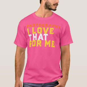 Camiseta Frase de Fotografia Engraçada Eu Amo Isso Por Mim