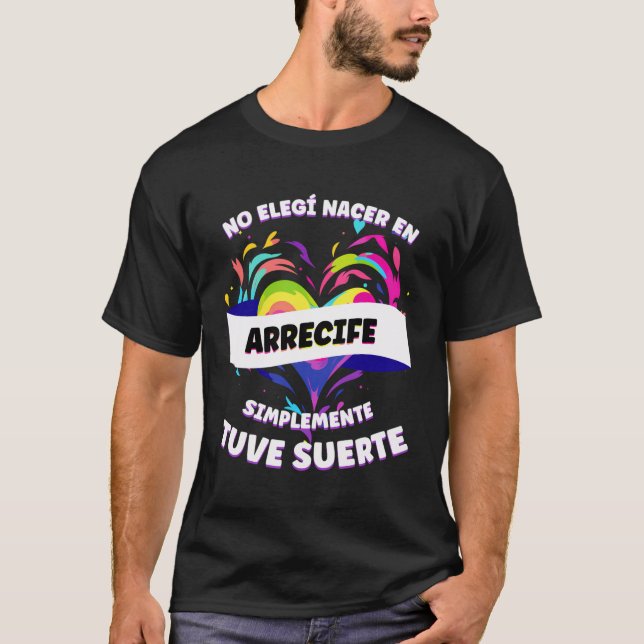 Camiseta Frase Engraçada Para Pessoas De Arrecife (Frente)