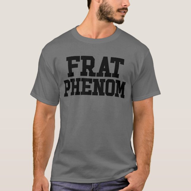 Camiseta Frat Phenom Engraçado Fraternidade Engraçada pelos (Frente)