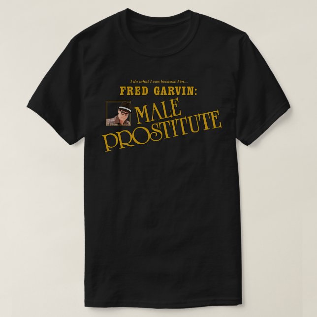Camiseta Fred Garvin Male Prostitute (Frente do Design)