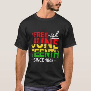 Camiseta Free ish 18 de junho de 1865 Freedom Black History