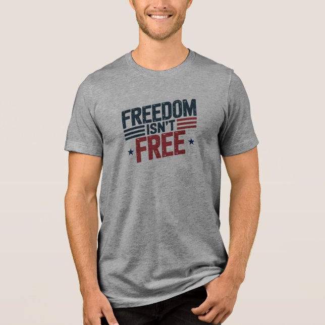 Camiseta Freedom Isn't Free- Patriotic Design Red and Blue (Frente)