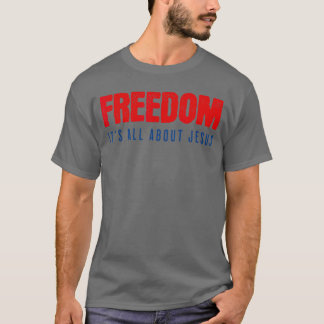 Camiseta Freedom Its All About Jesus Christian Patriot