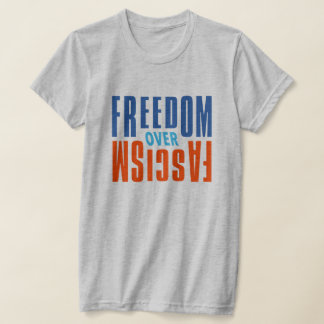 Camiseta Freedom Over Fascism Shirt