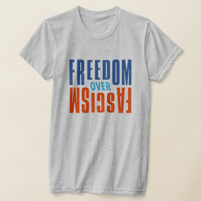 Camiseta Freedom Over Fascism Shirt (Postura )