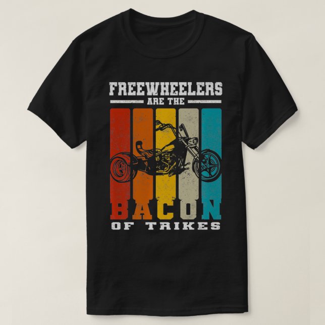 Camiseta Freewheelers Are The Bacon Of Trikes  Triker teach (Frente do Design)