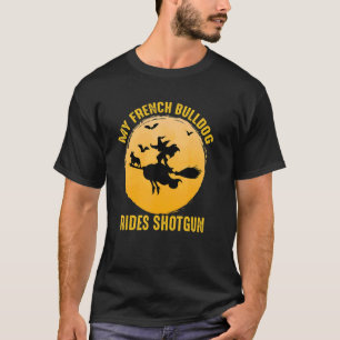 Camiseta French Bulldog Dog Owner Rides Shotgun Witch Hallo