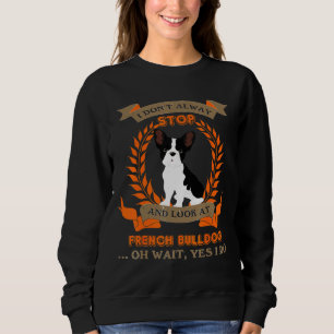 Camiseta French Bulldog I Dont Alway Stop Dog