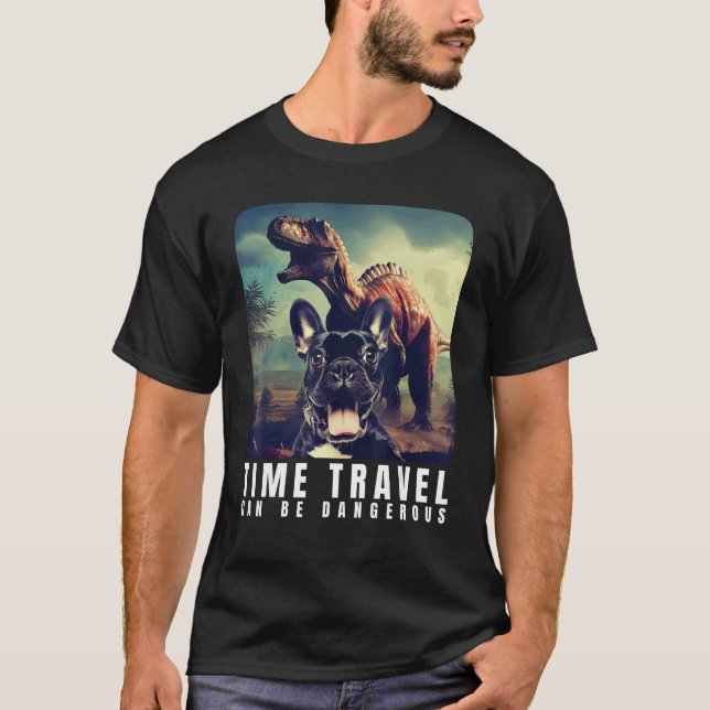 Camiseta French Bulldog Time Travel Can Be Dangerous French (Frente)