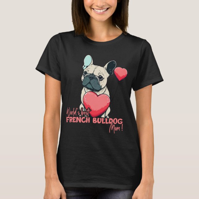 Camiseta French Bulldog With Heartballoon  Worlds best Mom (Frente)