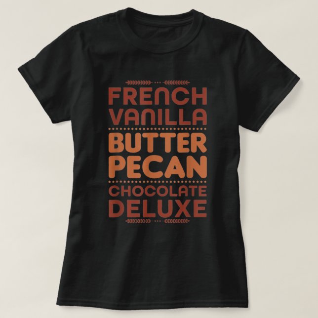 Camiseta French Vanilla Butter Pecan Chocolate Deluxe  (Frente do Design)