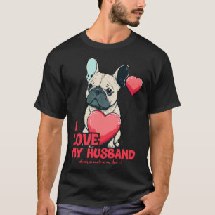 Camiseta Frenchbuldog Com Cartaz Eu Amo Meu Marido