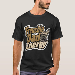 Camiseta Frenchie Dad Energy