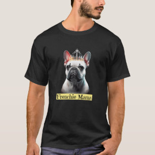 Camiseta Frenchie Mama French Bulldog com Coroa
